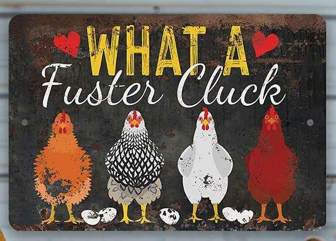 What a Fuster Cluck Aluminum Sign