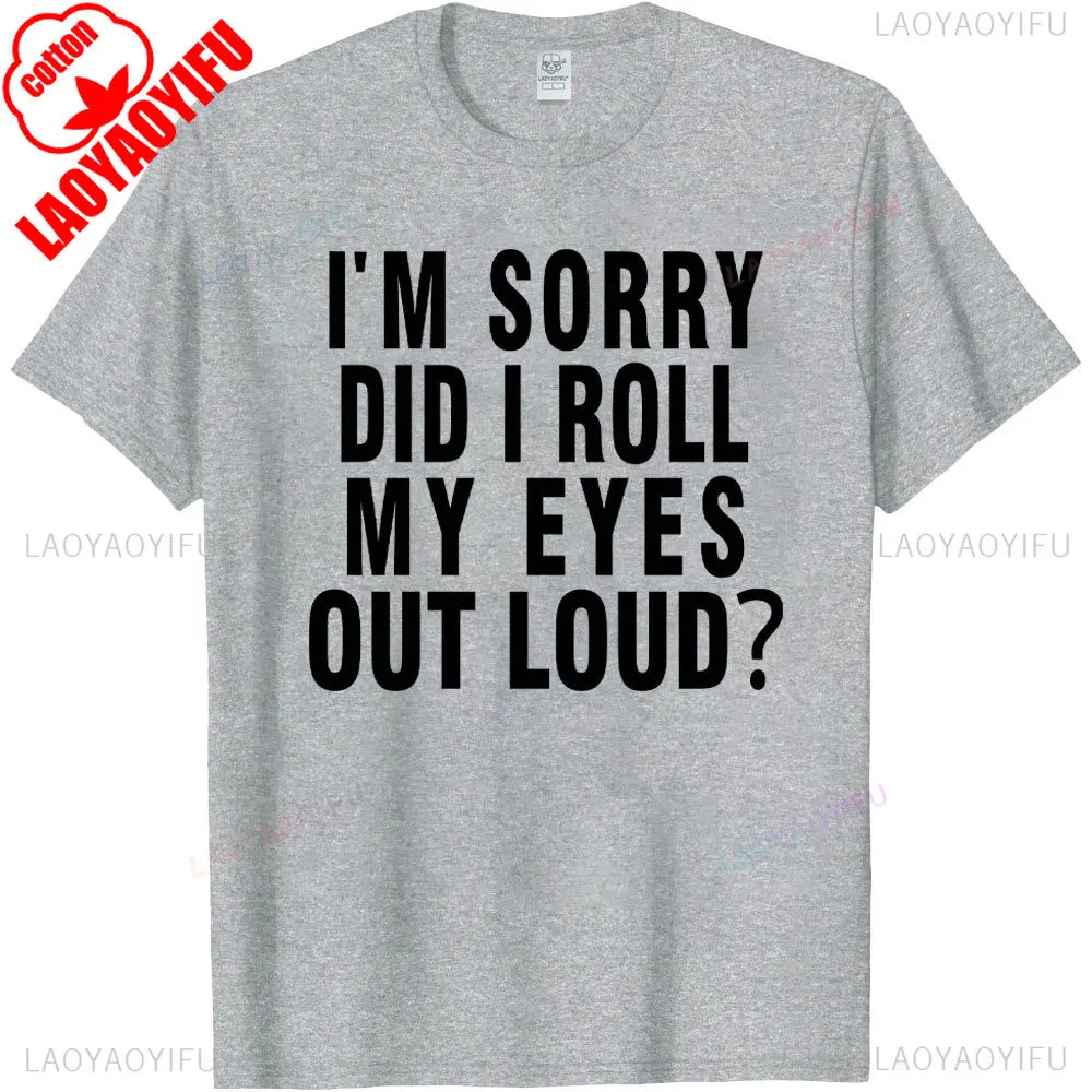 Did I Roll My Eyes Out Loud T Shirt Funny Sarcastic Gift Cotton Tee Humorous Aesthetic Streetwear Graphic Men T Shirts Tops