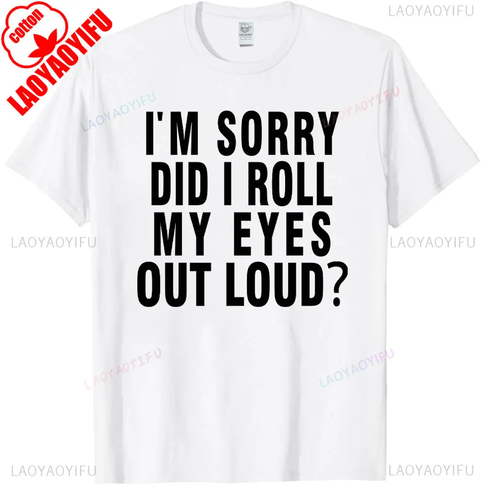 Did I Roll My Eyes Out Loud T Shirt Funny Sarcastic Gift Cotton Tee Humorous Aesthetic Streetwear Graphic Men T Shirts Tops