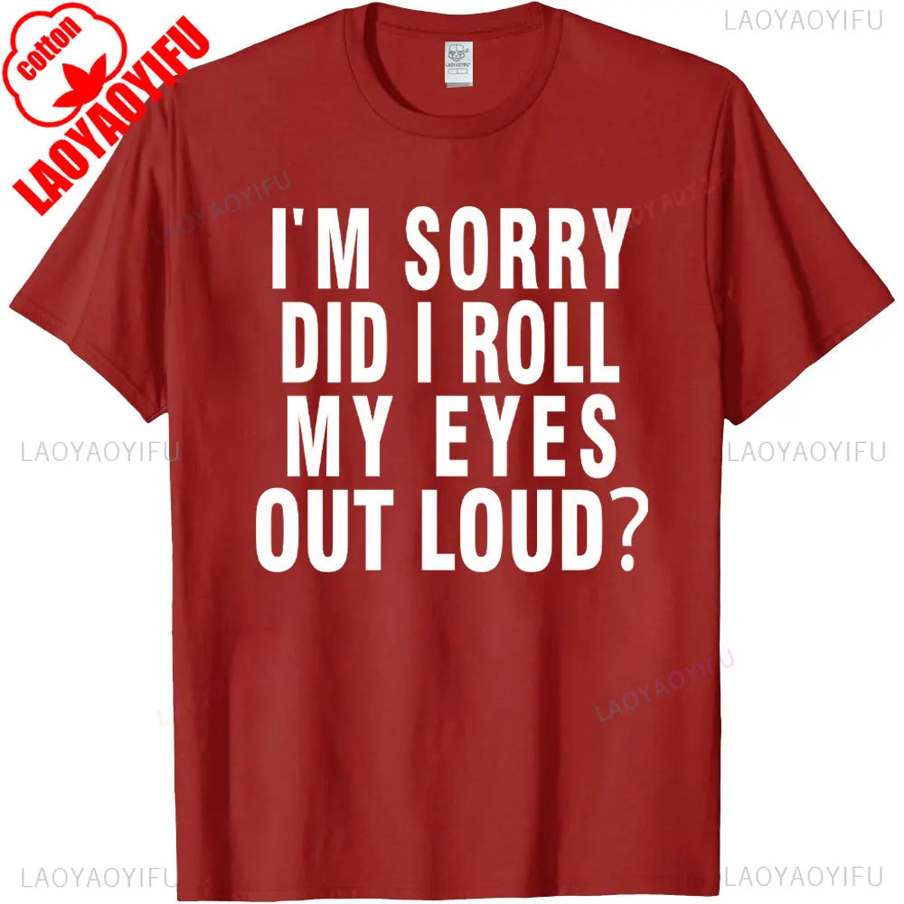 Did I Roll My Eyes Out Loud T Shirt Funny Sarcastic Gift Cotton Tee Humorous Aesthetic Streetwear Graphic Men T Shirts Tops