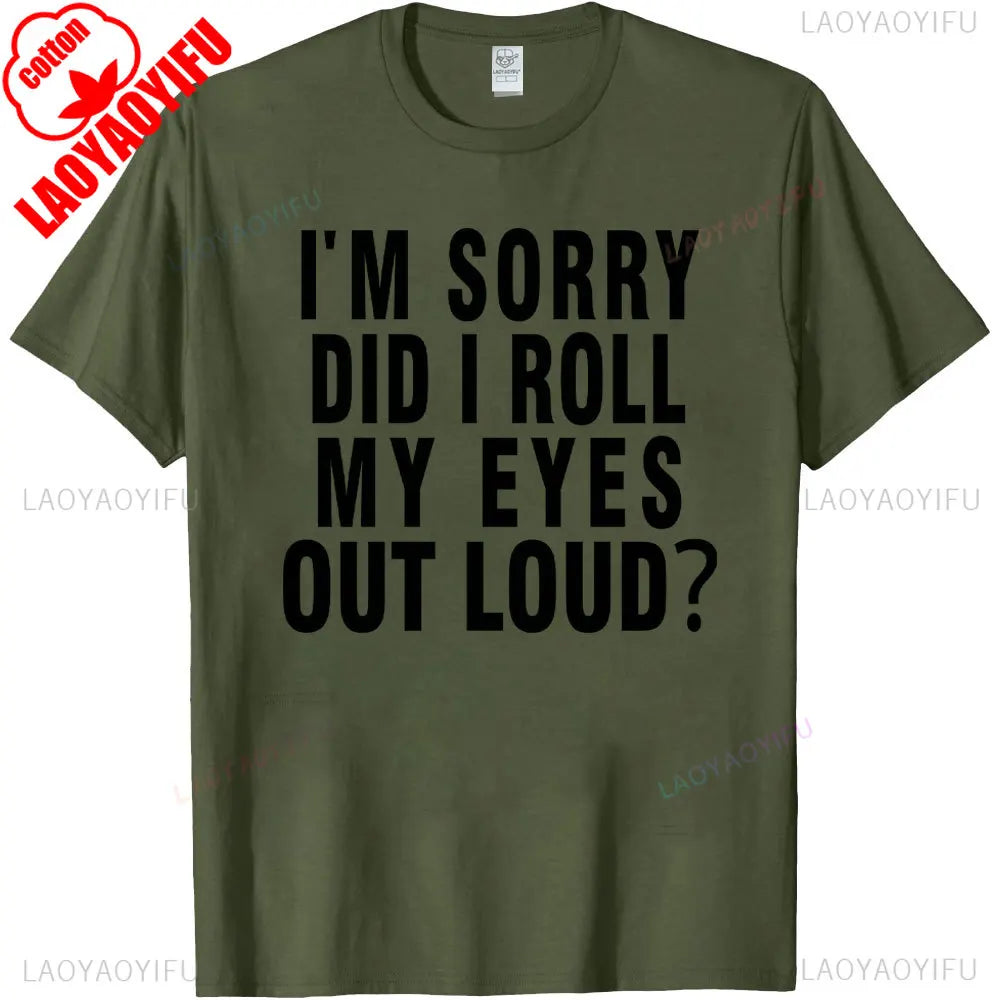 Did I Roll My Eyes Out Loud T Shirt Funny Sarcastic Gift Cotton Tee Humorous Aesthetic Streetwear Graphic Men T Shirts Tops