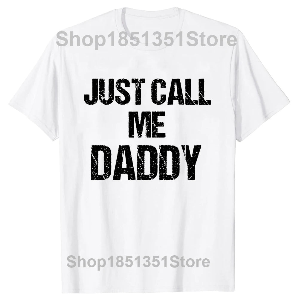 Mens T-Shirt Funny Fun Just Call Me Daddy Dad Father Beach Tops Cotton Men T Shirts Personalized Short Sleeve Men Clothes