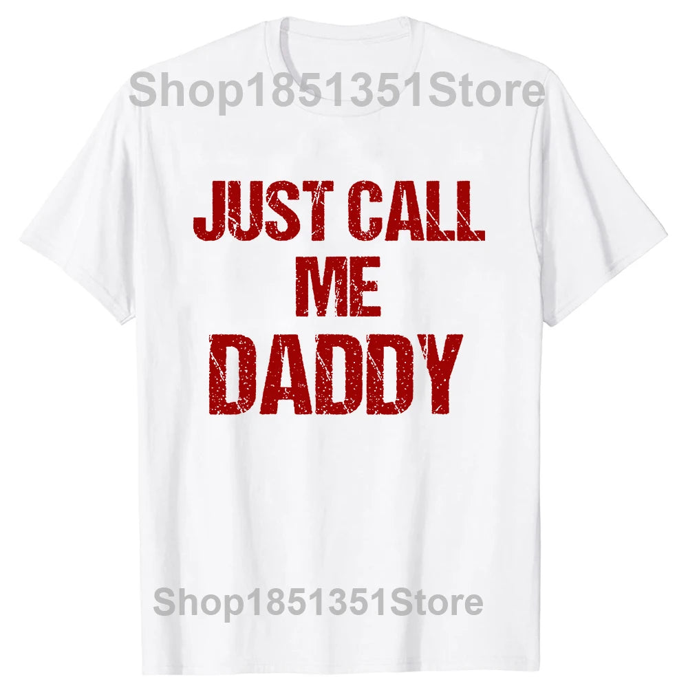 Mens T-Shirt Funny Fun Just Call Me Daddy Dad Father Beach Tops Cotton Men T Shirts Personalized Short Sleeve Men Clothes