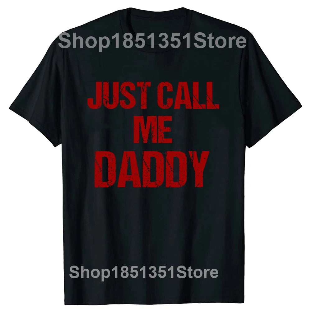 Mens T-Shirt Funny Fun Just Call Me Daddy Dad Father Beach Tops Cotton Men T Shirts Personalized Short Sleeve Men Clothes