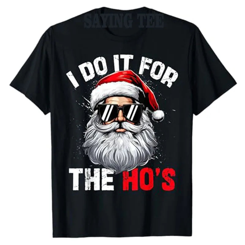 I Do It for The Hos Funny Inappropriate Christmas Santa Face T-Shirt Man