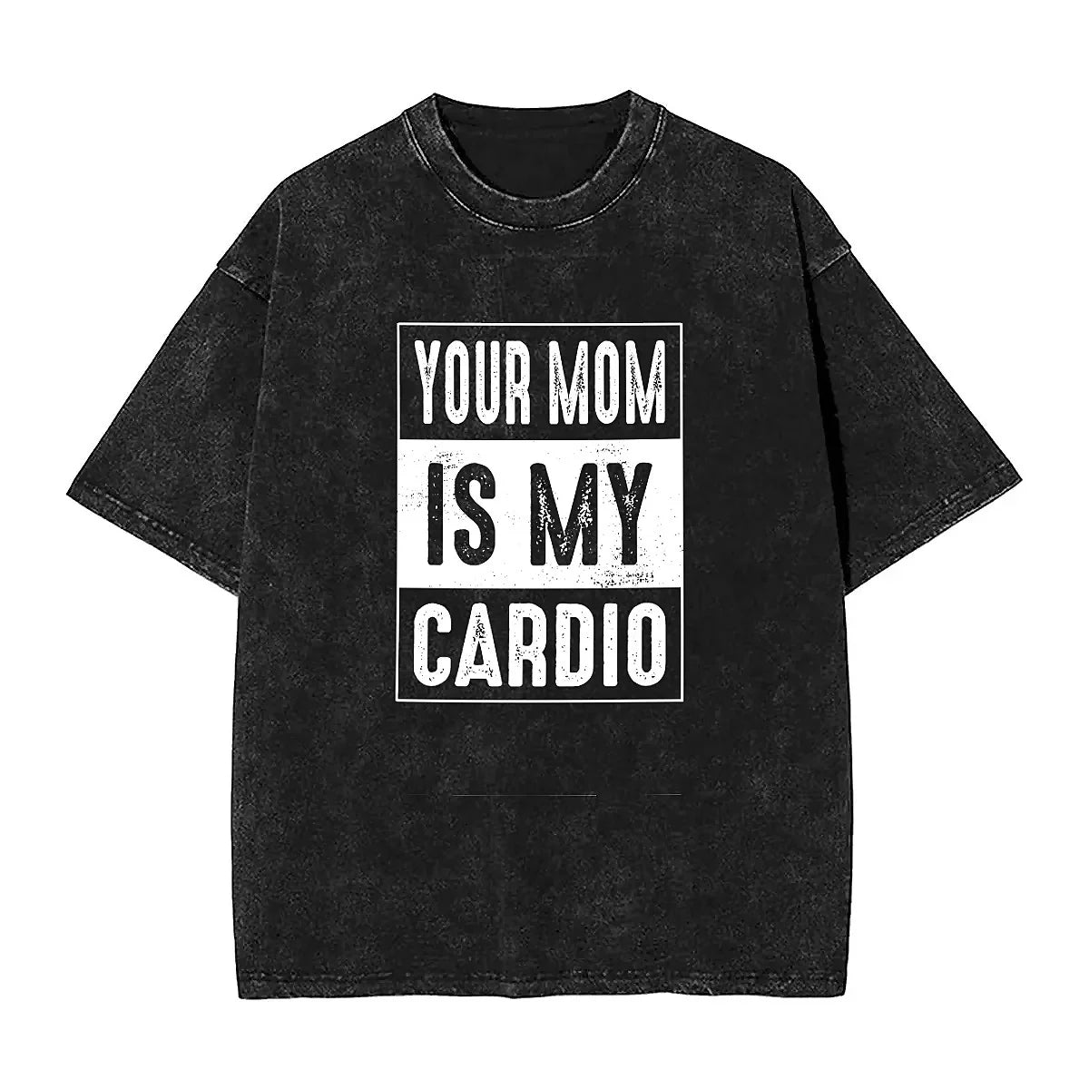 Your Mom Is My Cardio T-Shirt Funny