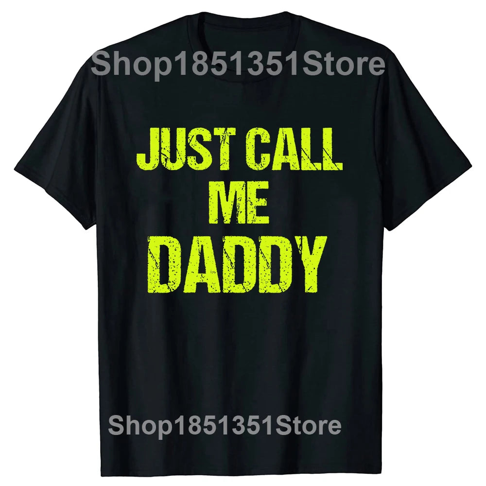 Mens T-Shirt Funny Fun Just Call Me Daddy Dad Father Beach Tops Cotton Men T Shirts Personalized Short Sleeve Men Clothes