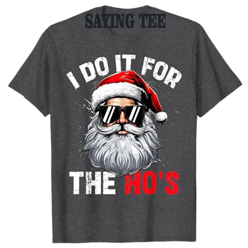 I Do It for The Hos Funny Inappropriate Christmas Santa Face T-Shirt Man