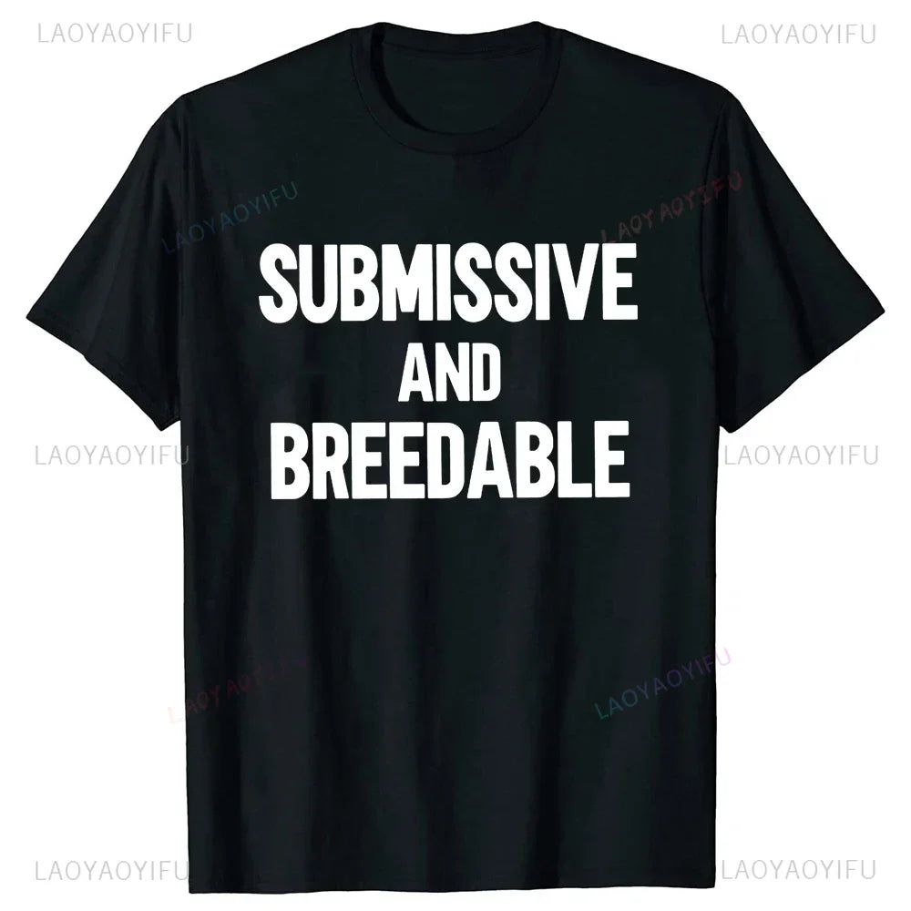 Funny Printed Submissive and Breedable T-shirt Humor Joke Casual Fashion Summer Style Men Clothing T Shirts Loose Women Tees