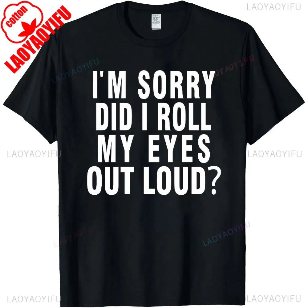 Did I Roll My Eyes Out Loud T Shirt Funny Sarcastic Gift Cotton Tee Humorous Aesthetic Streetwear Graphic Men T Shirts Tops