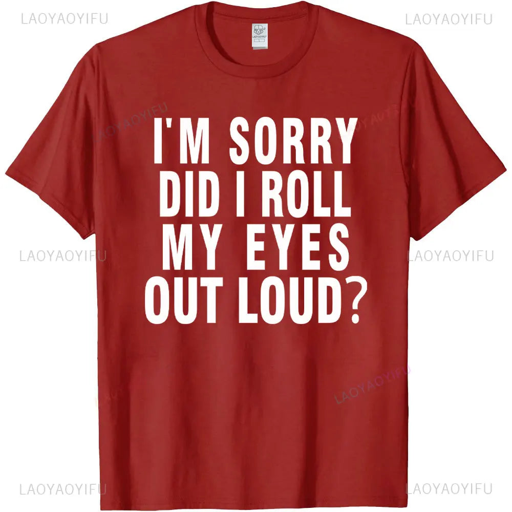 Did I Roll My Eyes Out Loud T Shirt Funny Sarcastic Gift Cotton Tee Humorous Aesthetic Streetwear Graphic Men T Shirts Tops