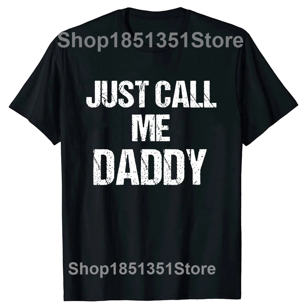 Mens T-Shirt Funny Fun Just Call Me Daddy Dad Father Beach Tops Cotton Men T Shirts Personalized Short Sleeve Men Clothes